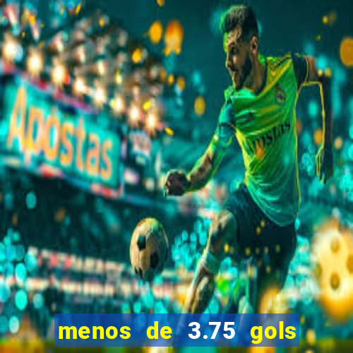 menos de 3.75 gols o que significa